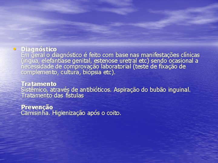  • Diagnóstico Em geral o diagnóstico é feito com base nas manifestações clínicas