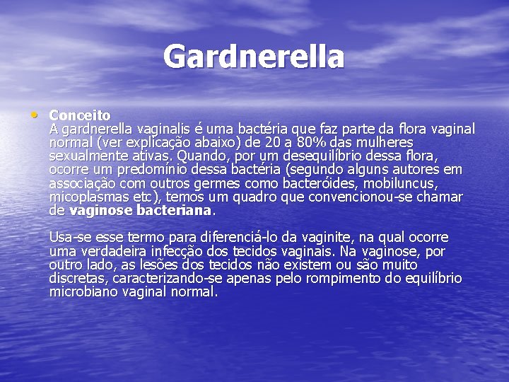 Gardnerella • Conceito A gardnerella vaginalis é uma bactéria que faz parte da flora