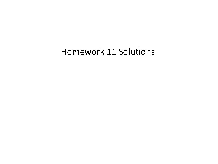 Homework 11 Solutions 