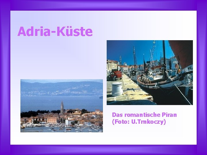 Adria-Küste Das romantische Piran (Foto: U. Trnkoczy) 