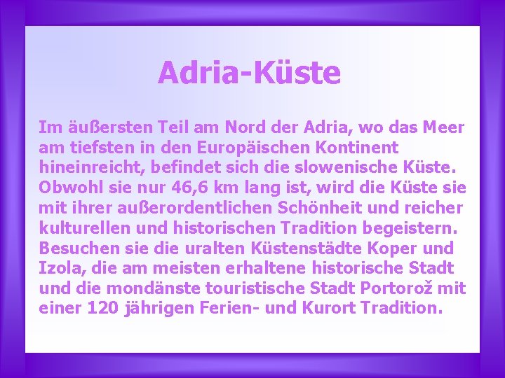 Adria-Küste Im äußersten Teil am Nord der Adria, wo das Meer am tiefsten in