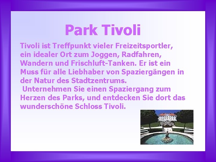 Park Tivoli ist Treffpunkt vieler Freizeitsportler, ein idealer Ort zum Joggen, Radfahren, Wandern und