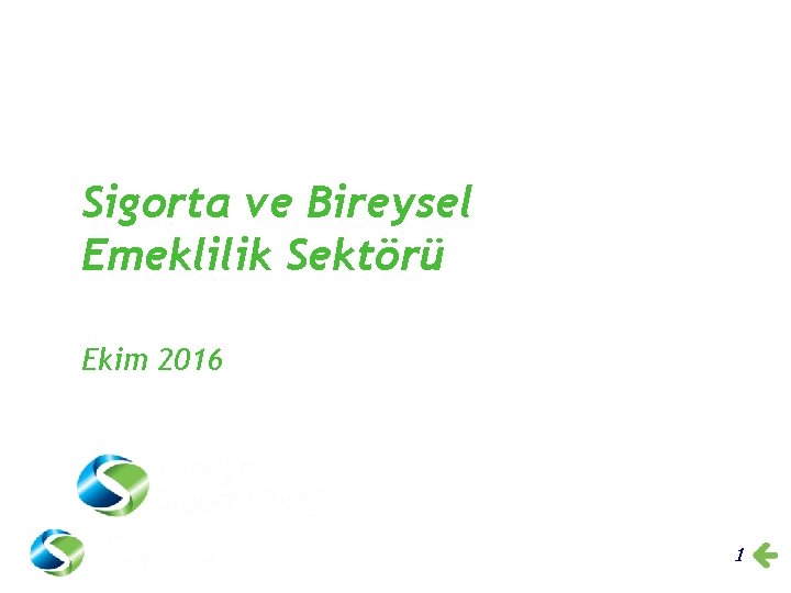 Sigorta ve Bireysel Emeklilik Sektörü Ekim 2016 1 