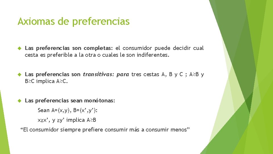 Axiomas de preferencias Las preferencias son completas: el consumidor puede decidir cual cesta es
