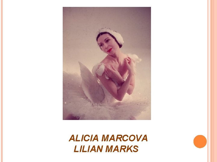 ALICIA MARCOVA LILIAN MARKS 