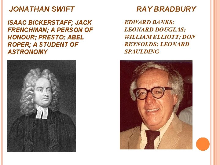 JONATHAN SWIFT ISAAC BICKERSTAFF; JACK FRENCHMAN; A PERSON OF HONOUR; PRESTO; ABEL ROPER; A