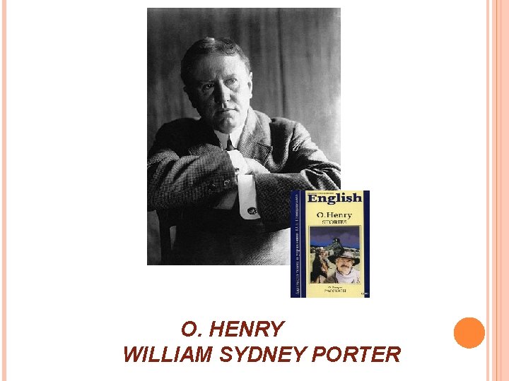 O. HENRY WILLIAM SYDNEY PORTER 