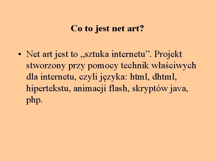 Co to jest net art? • Net art jest to „sztuka internetu”. Projekt stworzony