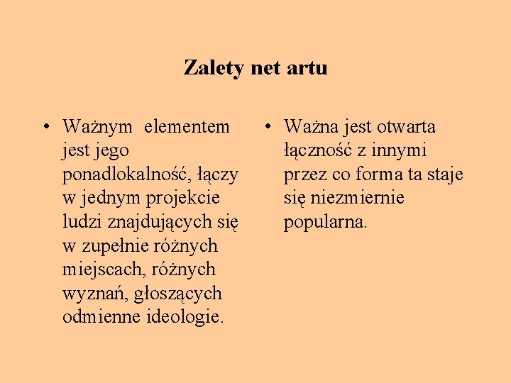 Zalety net artu • Ważnym elementem jest jego ponadlokalność, łączy w jednym projekcie ludzi