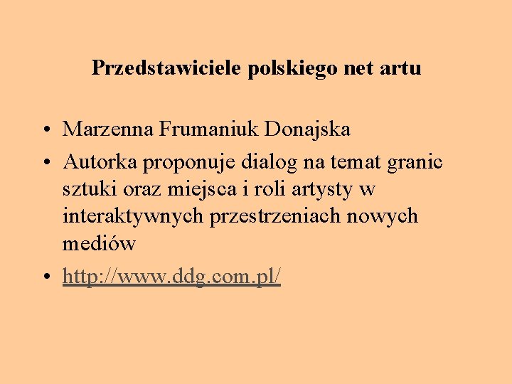 Przedstawiciele polskiego net artu • Marzenna Frumaniuk Donajska • Autorka proponuje dialog na temat
