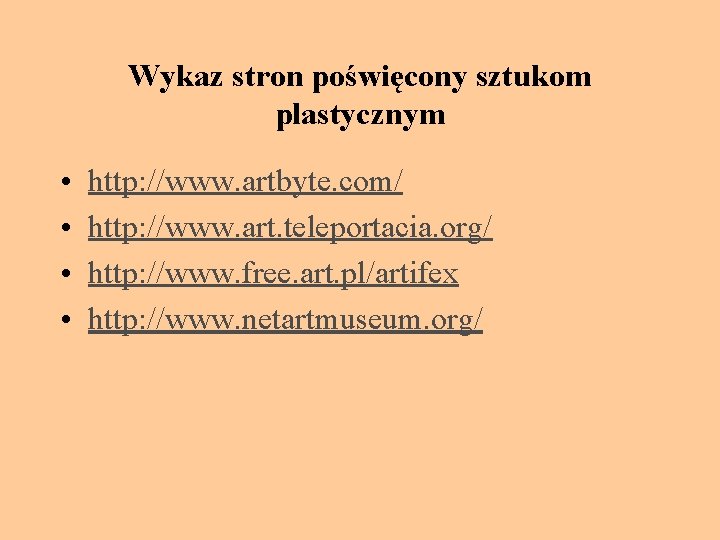 Wykaz stron poświęcony sztukom plastycznym • • http: //www. artbyte. com/ http: //www. art.