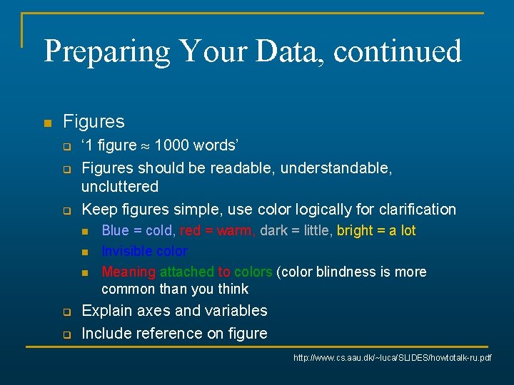 Preparing Your Data, continued n Figures q q q ‘ 1 figure 1000 words’