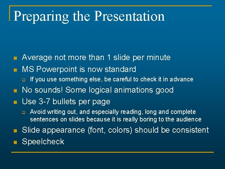 Preparing the Presentation n n Average not more than 1 slide per minute MS