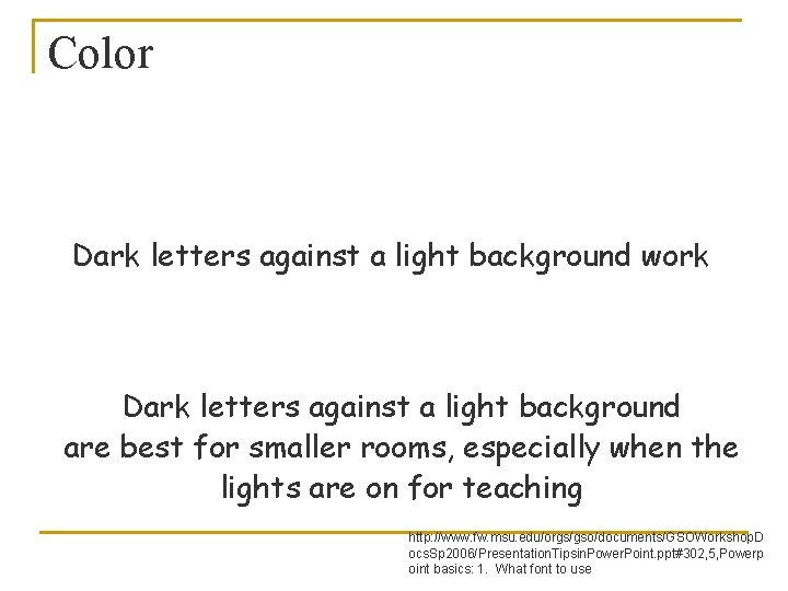 Color Dark letters against a light background work Dark letters against a light background