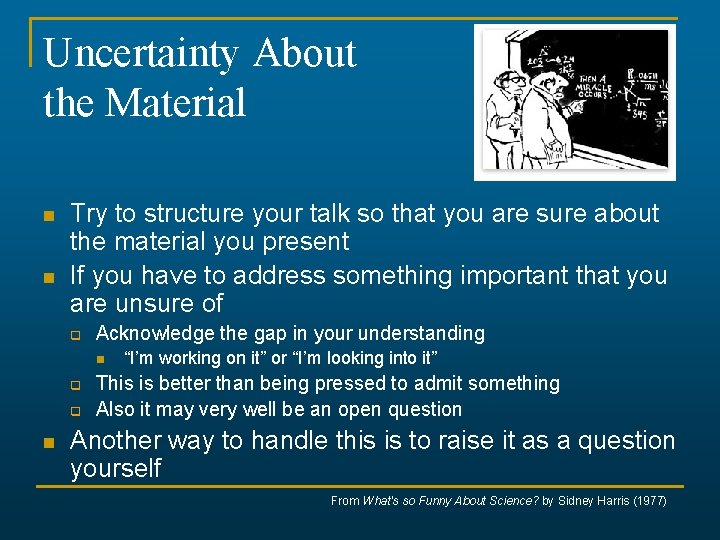 Uncertainty About the Material n n Try to structure your talk so that you