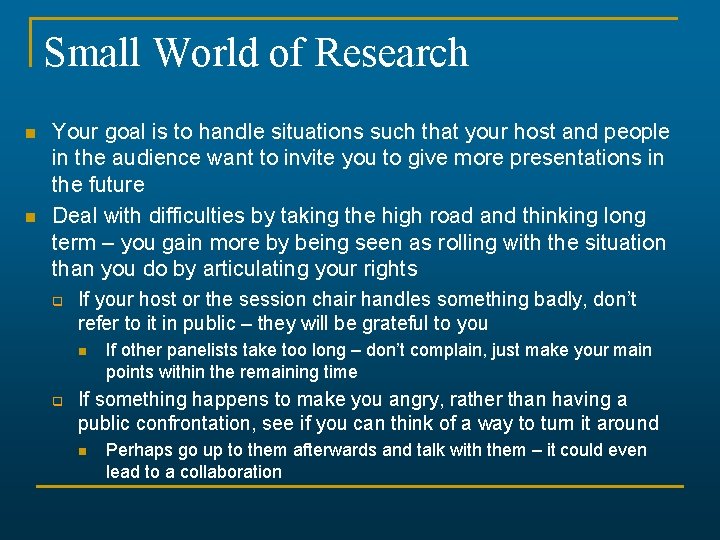 Small World of Research n n Your goal is to handle situations such that