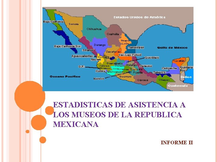 ESTADISTICAS DE ASISTENCIA A LOS MUSEOS DE LA REPUBLICA MEXICANA INFORME II ESTADISTICAS DE ASISTENCIA A LOS MUSEOS DE LA REPUBLICA MEXICANA INFORME II
