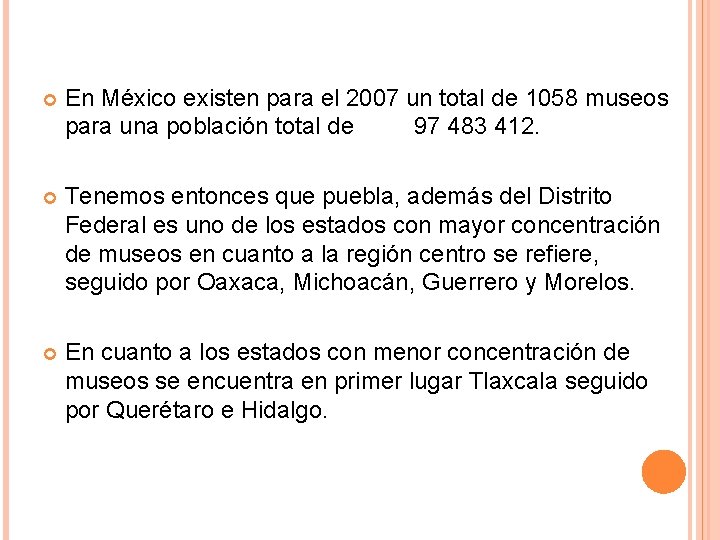 En México existen para el 2007 un total de 1058 museos para una En México existen para el 2007 un total de 1058 museos para una