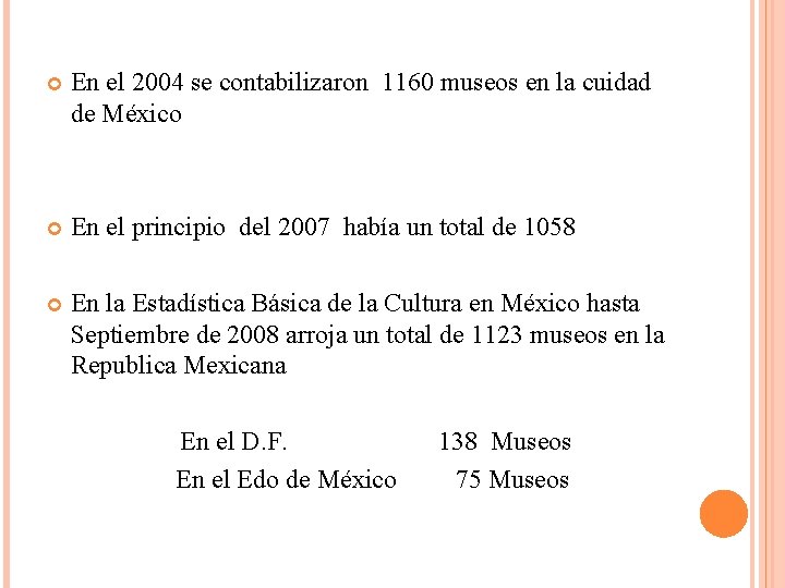 En el 2004 se contabilizaron 1160 museos en la cuidad de México En En el 2004 se contabilizaron 1160 museos en la cuidad de México En