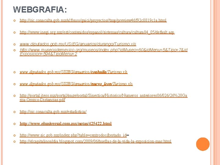 WEBGRAFIA: http: //sic. conaculta. gob. mx/alfonso/gaici/proyectos//tmp/preview 46 f 92 c 0819 c 1 a. WEBGRAFIA: http: //sic. conaculta. gob. mx/alfonso/gaici/proyectos//tmp/preview 46 f 92 c 0819 c 1 a.