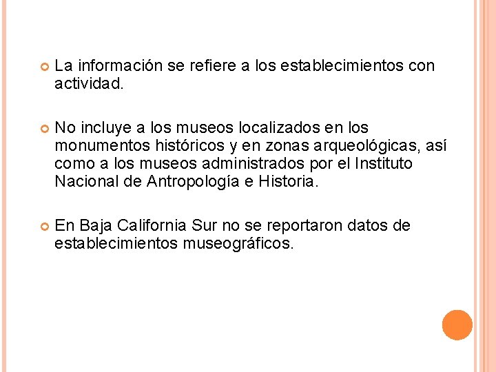 La información se refiere a los establecimientos con actividad. No incluye a los La información se refiere a los establecimientos con actividad. No incluye a los