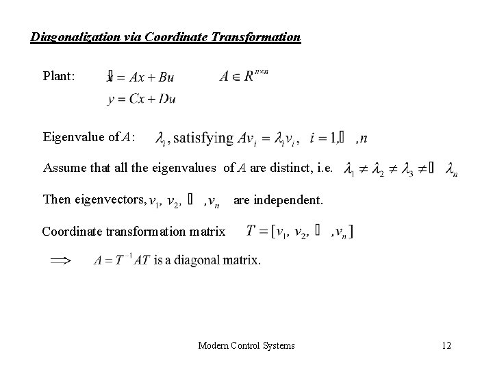 Diagonalization via Coordinate Transformation Plant: Eigenvalue of A: Assume that all the eigenvalues of Diagonalization via Coordinate Transformation Plant: Eigenvalue of A: Assume that all the eigenvalues of