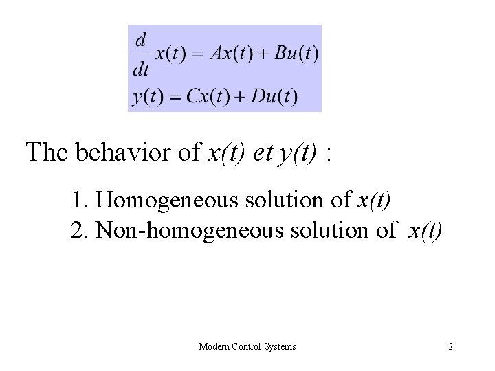 The behavior of x(t) et y(t) : 1. Homogeneous solution of x(t) 2. Non-homogeneous The behavior of x(t) et y(t) : 1. Homogeneous solution of x(t) 2. Non-homogeneous