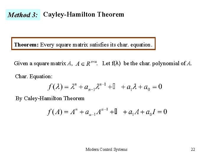 Method 3: Cayley-Hamilton Theorem: Every square matrix satisfies its char. equation. Given a square Method 3: Cayley-Hamilton Theorem: Every square matrix satisfies its char. equation. Given a square