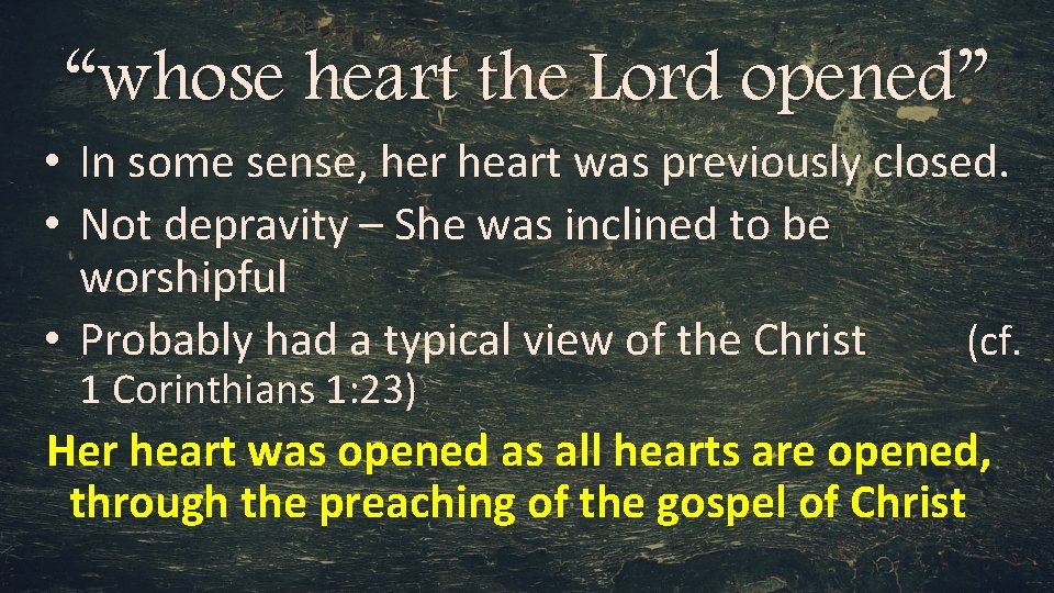 “whose heart the Lord opened” • In some sense, her heart was previously closed.