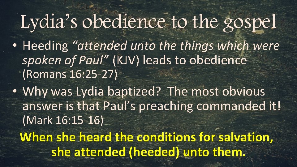 Lydia’s obedience to the gospel • Heeding “attended unto the things which were spoken