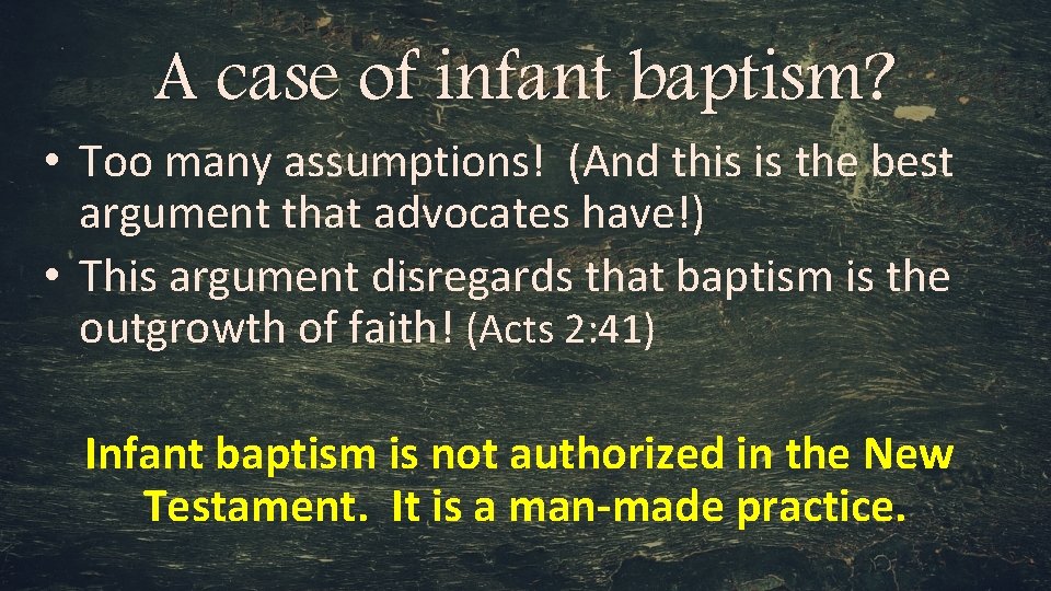 A case of infant baptism? • Too many assumptions! (And this is the best