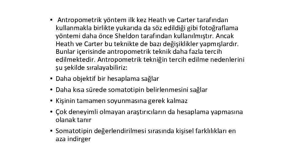  • Antropometrik yöntem ilk kez Heath ve Carter tarafından kullanmakla birlikte yukarıda da