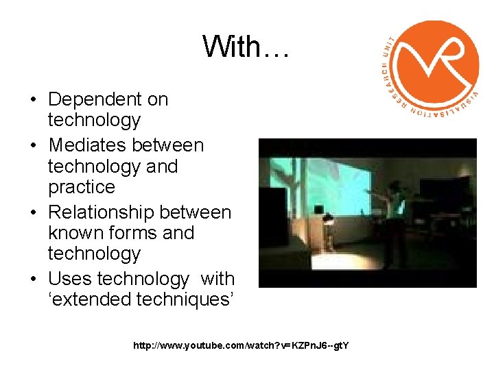 With… • Dependent on technology • Mediates between technology and practice • Relationship between
