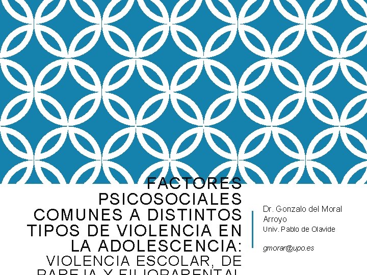 FACTORES PSICOSOCIALES COMUNES A DISTINTOS TIPOS DE VIOLENCIA EN LA ADOLESCENCIA: VIOLENCIA ESCOLAR, DE