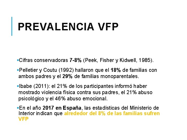 PREVALENCIA VFP §Cifras conservadoras 7 -8% (Peek, Fisher y Kidwell, 1985). §Pelletier y Coutu