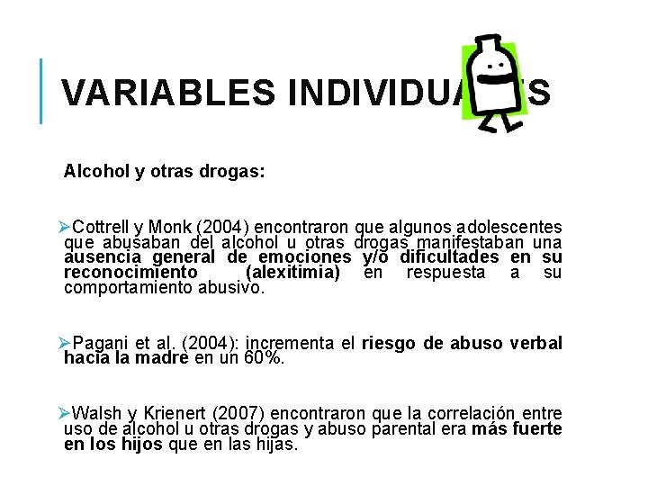 VARIABLES INDIVIDUALES Alcohol y otras drogas: ØCottrell y Monk (2004) encontraron que algunos adolescentes