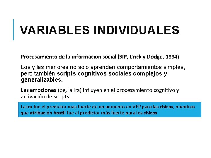 VARIABLES INDIVIDUALES Procesamiento de la información social (SIP, Crick y Dodge, 1994) Los y