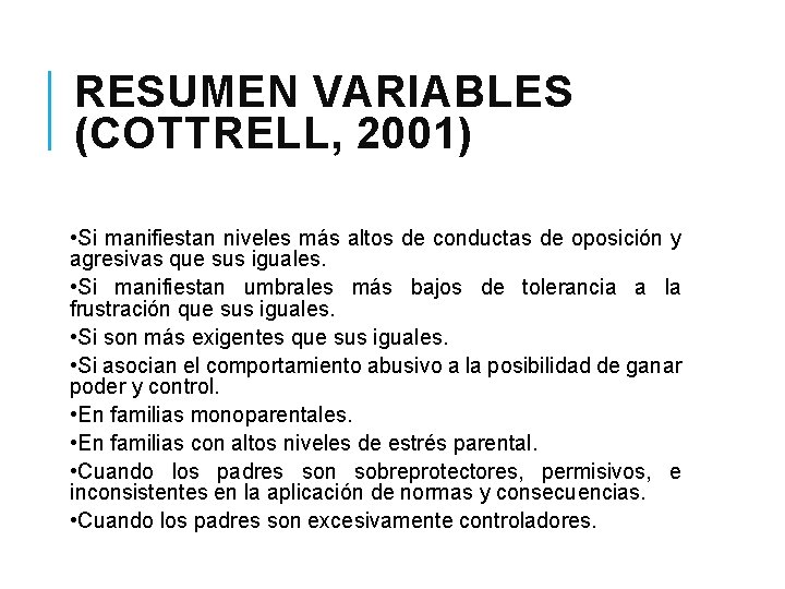 RESUMEN VARIABLES (COTTRELL, 2001) • Si manifiestan niveles más altos de conductas de oposición
