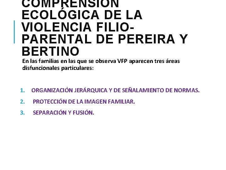 COMPRENSIÓN ECOLÓGICA DE LA VIOLENCIA FILIOPARENTAL DE PEREIRA Y BERTINO En las familias en