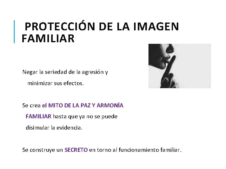 PROTECCIÓN DE LA IMAGEN FAMILIAR Negar la seriedad de la agresión y minimizar sus