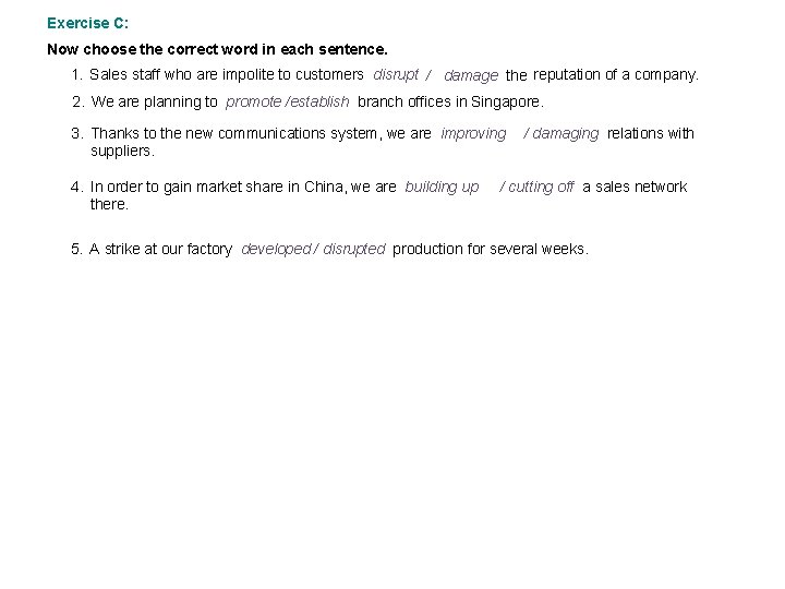 Exercise C: Now choose the correct word in each sentence. 1. Sales staff who