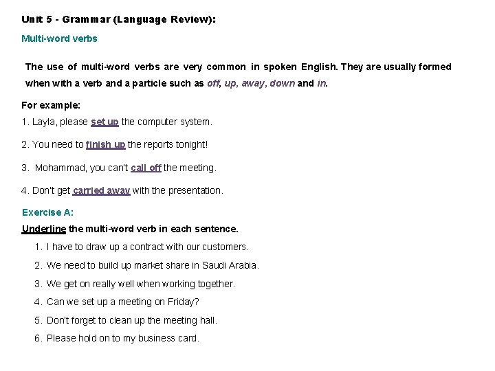 Unit 5 - Grammar (Language Review): Multi-word verbs The use of multi-word verbs are
