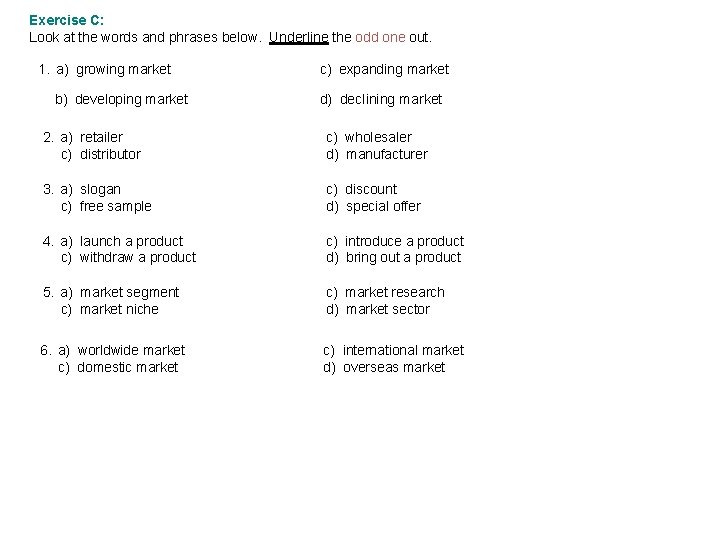 Exercise C: Look at the words and phrases below. Underline the odd one out.