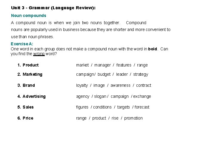Unit 3 - Grammar (Language Review): Noun compounds A compound noun is when we