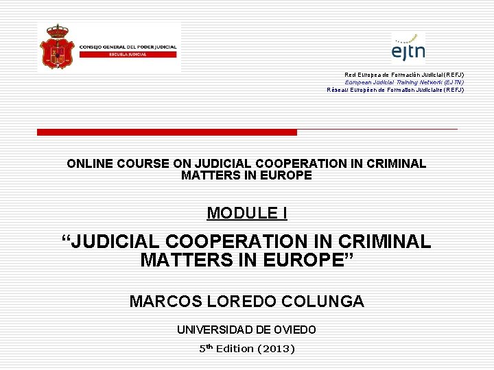 Red Europea de Formación Judicial (REFJ) European Judicial Training Network (EJTN) Réseau Européen de