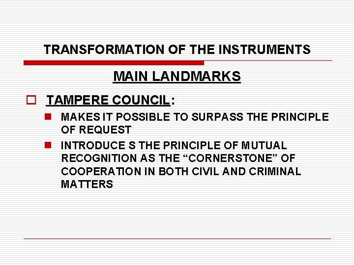 TRANSFORMATION OF THE INSTRUMENTS MAIN LANDMARKS o TAMPERE COUNCIL: n MAKES IT POSSIBLE TO