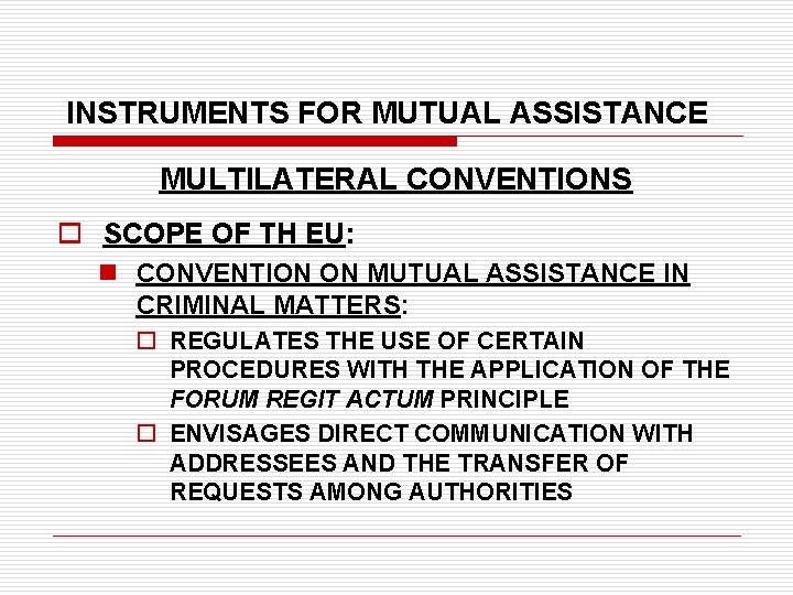 INSTRUMENTS FOR MUTUAL ASSISTANCE MULTILATERAL CONVENTIONS o SCOPE OF TH EU: n CONVENTION ON