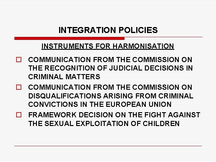 INTEGRATION POLICIES INSTRUMENTS FOR HARMONISATION o COMMUNICATION FROM THE COMMISSION ON THE RECOGNITION OF