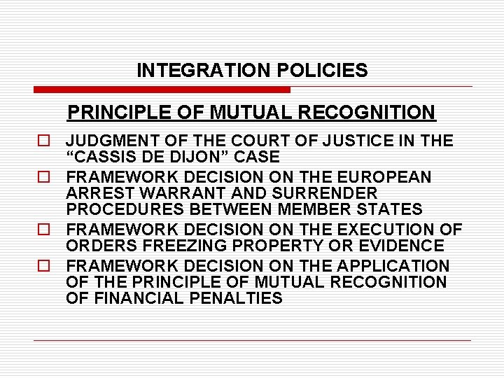 INTEGRATION POLICIES PRINCIPLE OF MUTUAL RECOGNITION o JUDGMENT OF THE COURT OF JUSTICE IN