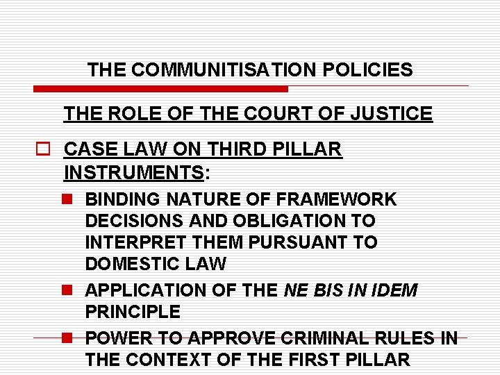 THE COMMUNITISATION POLICIES THE ROLE OF THE COURT OF JUSTICE o CASE LAW ON